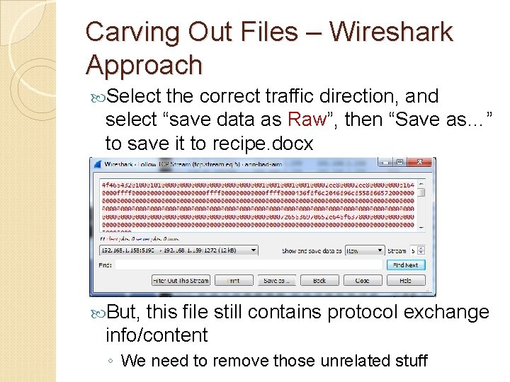 Carving Out Files – Wireshark Approach Select the correct traffic direction, and select “save Carving Out Files – Wireshark Approach Select the correct traffic direction, and select “save