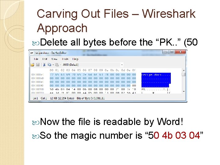 Carving Out Files – Wireshark Approach Delete all bytes before the “PK. . ” Carving Out Files – Wireshark Approach Delete all bytes before the “PK. . ”