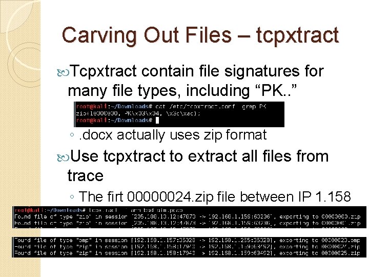 Carving Out Files – tcpxtract Tcpxtract contain file signatures for many file types, including Carving Out Files – tcpxtract Tcpxtract contain file signatures for many file types, including
