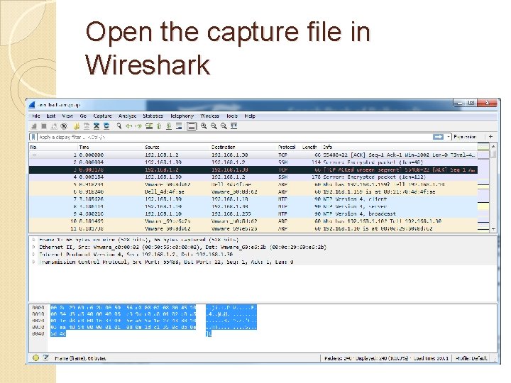 Open the capture file in Wireshark Open the capture file in Wireshark