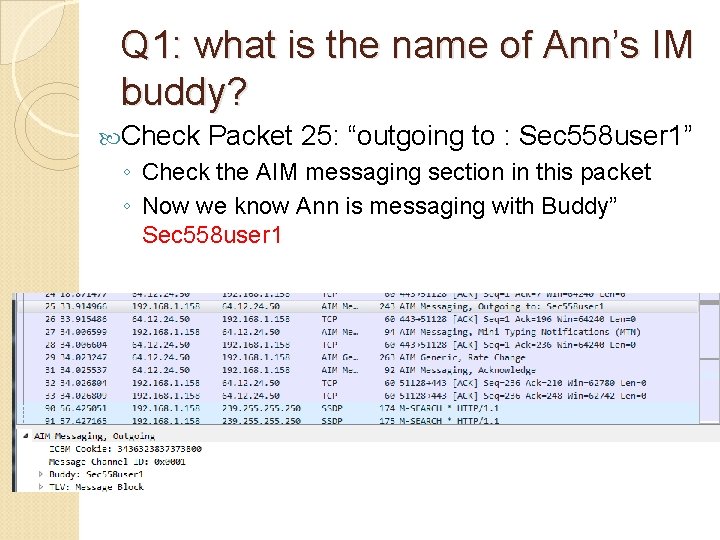 Q 1: what is the name of Ann’s IM buddy? Check Packet 25: “outgoing Q 1: what is the name of Ann’s IM buddy? Check Packet 25: “outgoing