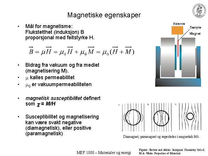Magnetiske egenskaper • Mål for magnetisme: Flukstetthet (induksjon) B proporsjonal med feltstyrke H. •