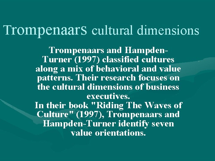 Trompenaars cultural dimensions Trompenaars and Hampden. Turner (1997) classified cultures along a mix of