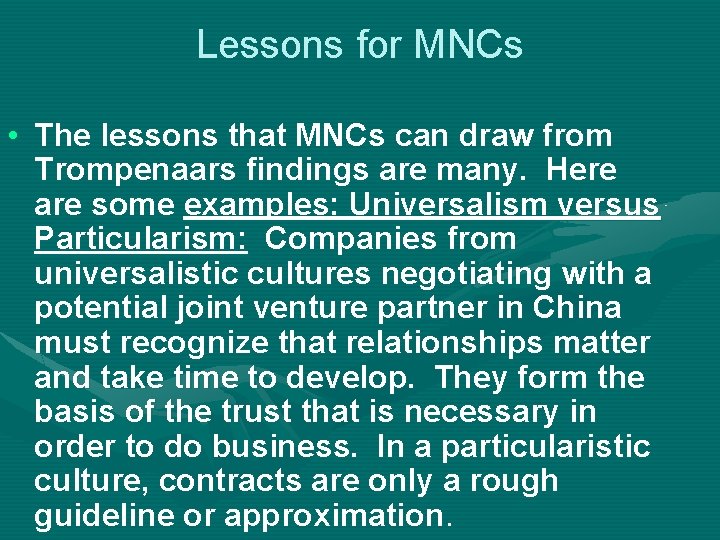 Lessons for MNCs • The lessons that MNCs can draw from Trompenaars findings are