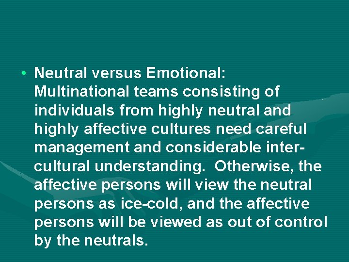  • Neutral versus Emotional: Multinational teams consisting of individuals from highly neutral and