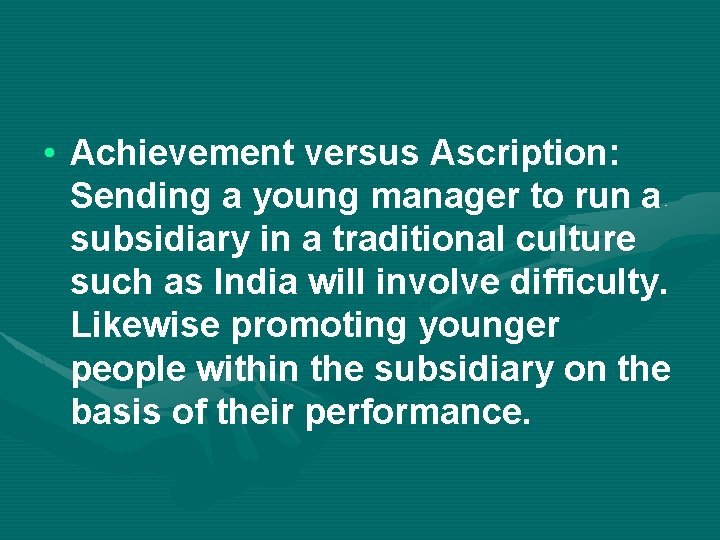  • Achievement versus Ascription: Sending a young manager to run a subsidiary in