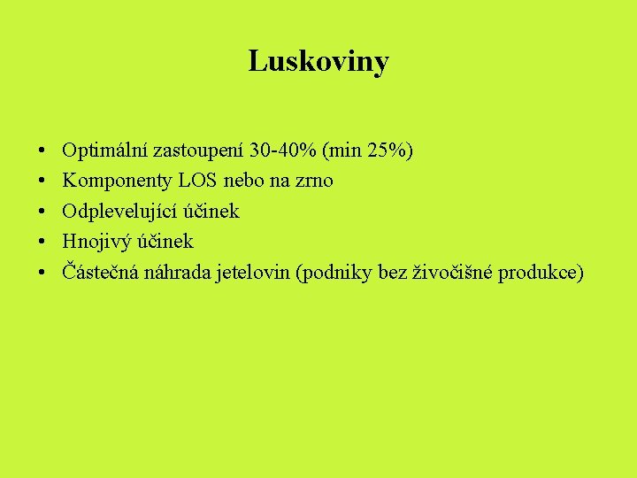 Luskoviny • • • Optimální zastoupení 30 -40% (min 25%) Komponenty LOS nebo na