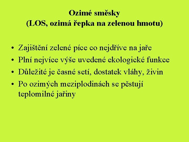 Ozimé směsky (LOS, ozimá řepka na zelenou hmotu) • • Zajištění zelené píce co