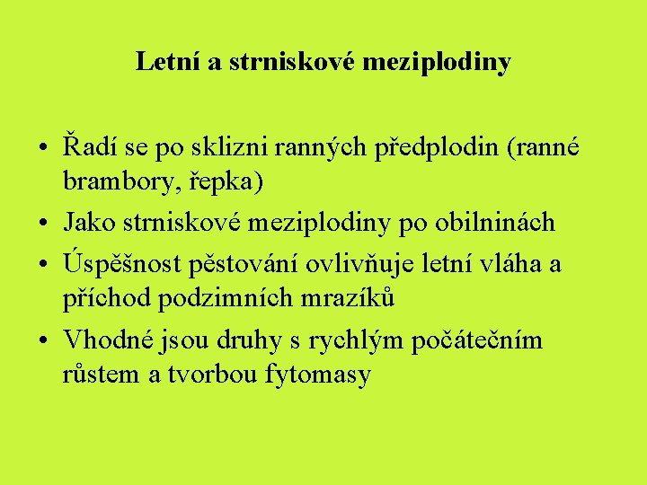 Letní a strniskové meziplodiny • Řadí se po sklizni ranných předplodin (ranné brambory, řepka)