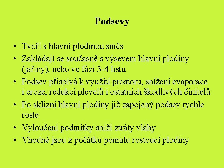 Podsevy • Tvoří s hlavní plodinou směs • Zakládají se současně s výsevem hlavní