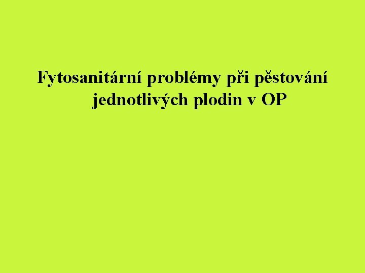 Fytosanitární problémy při pěstování jednotlivých plodin v OP 