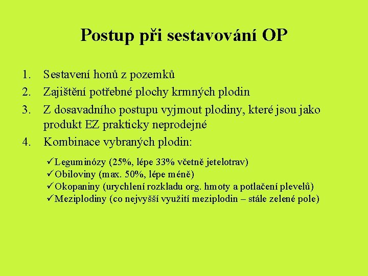 Postup při sestavování OP 1. Sestavení honů z pozemků 2. Zajištění potřebné plochy krmných