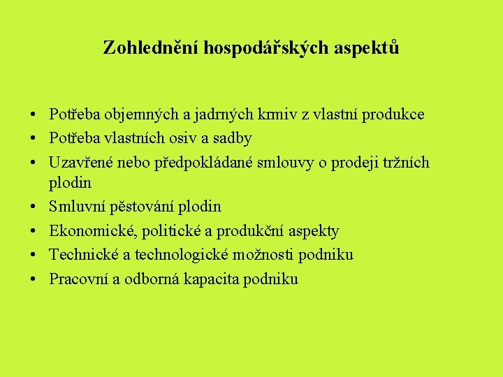 Zohlednění hospodářských aspektů • Potřeba objemných a jadrných krmiv z vlastní produkce • Potřeba