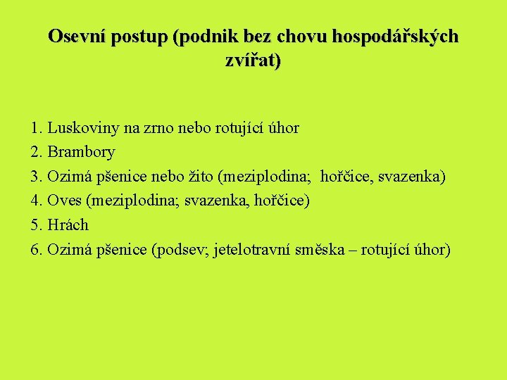 Osevní postup (podnik bez chovu hospodářských zvířat) 1. Luskoviny na zrno nebo rotující úhor