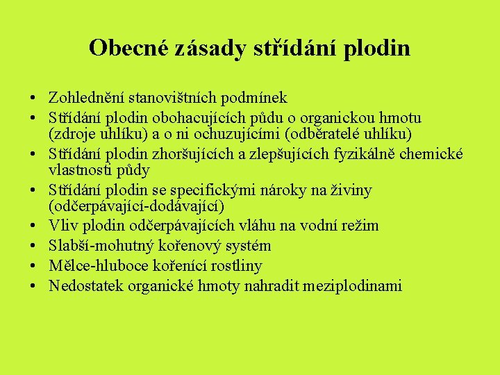 Obecné zásady střídání plodin • Zohlednění stanovištních podmínek • Střídání plodin obohacujících půdu o