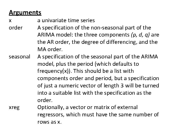 Arguments x order seasonal xreg a univariate time series A specification of the non-seasonal