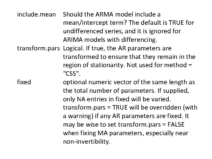 include. mean Should the ARMA model include a mean/intercept term? The default is TRUE