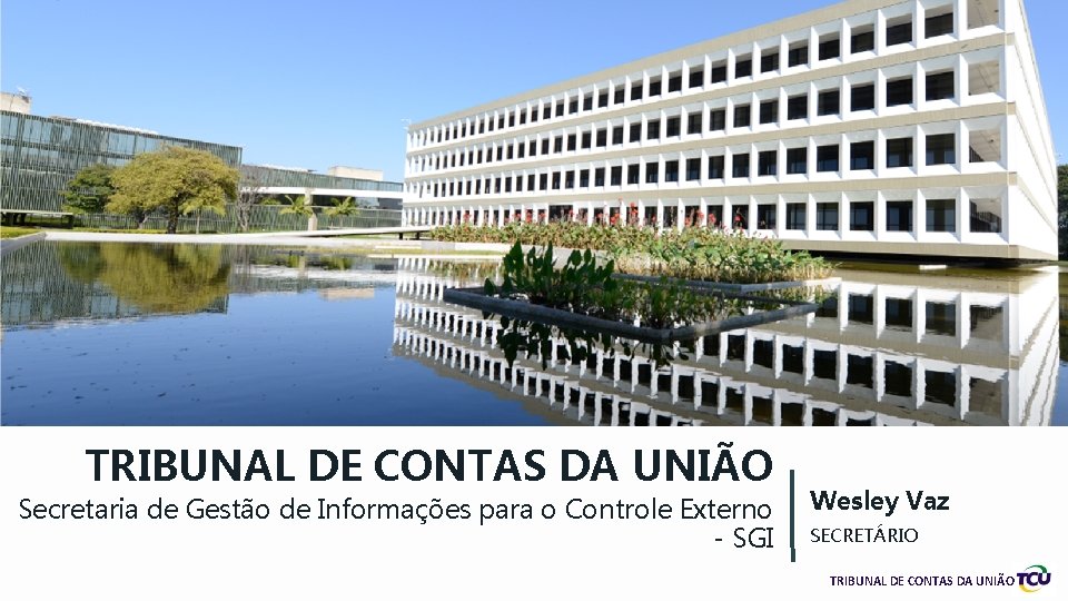 TRIBUNAL DE CONTAS DA UNIÃO Secretaria de Gestão de Informações para o Controle Externo