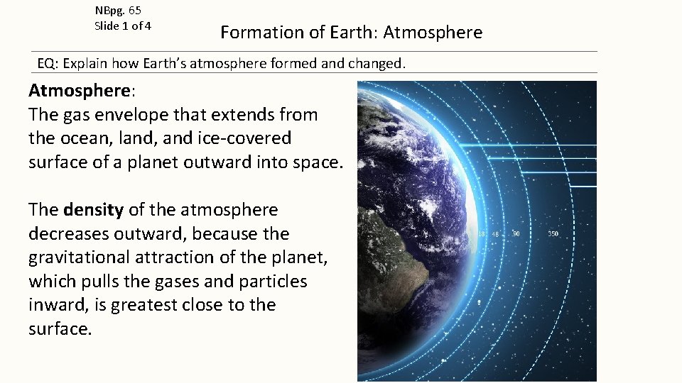 NBpg. 65 Slide 1 of 4 Formation of Earth: Atmosphere EQ: Explain how Earth’s