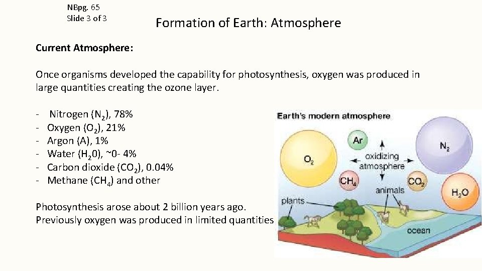 NBpg. 65 Slide 3 of 3 Formation of Earth: Atmosphere Current Atmosphere: Once organisms