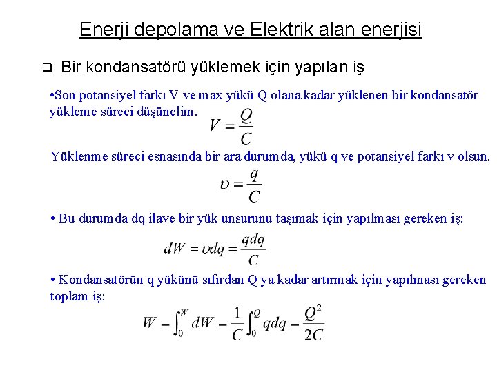 Enerji depolama ve Elektrik alan enerjisi q Bir kondansatörü yüklemek için yapılan iş •