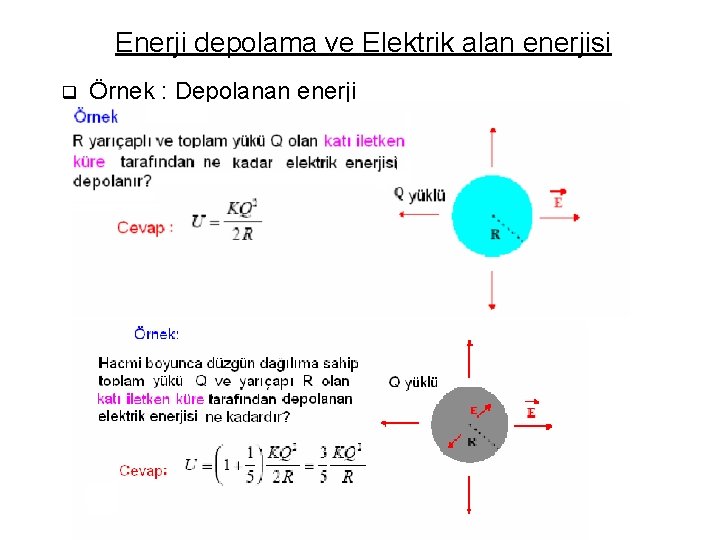 Enerji depolama ve Elektrik alan enerjisi q Örnek : Depolanan enerji 