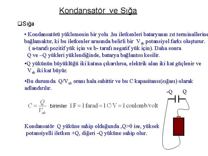 Kondansatör ve Sığa q. Sığa • Kondansatörü yüklemenin bir yolu , bu iletkenleri bataryanın
