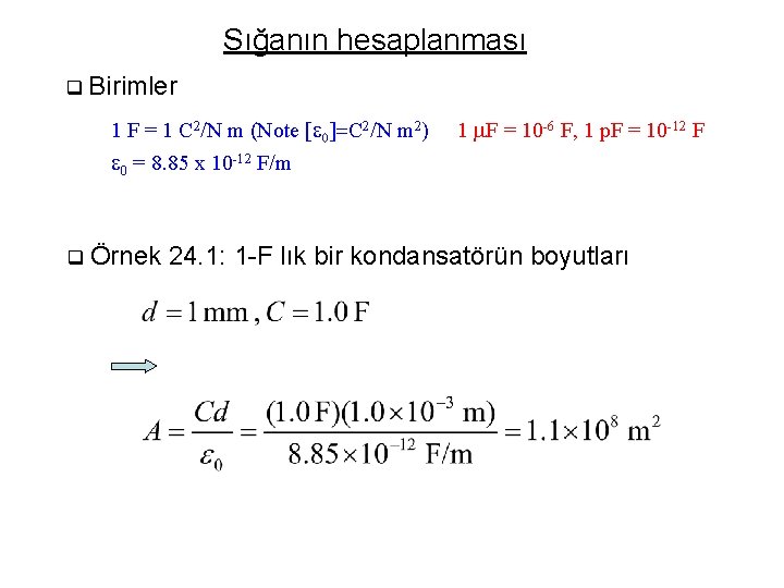 Sığanın hesaplanması q Birimler 1 F = 1 C 2/N m (Note [e 0]=C