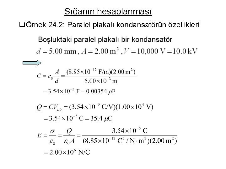 Sığanın hesaplanması qÖrnek 24. 2: Paralel plakalı kondansatörün özellikleri 