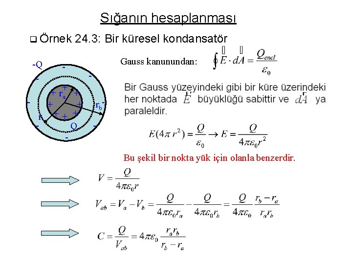 Sığanın hesaplanması q Örnek -Q - 24. 3: Bir küresel kondansatör - + +