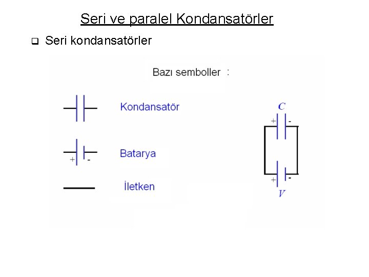 Seri ve paralel Kondansatörler q Seri kondansatörler 