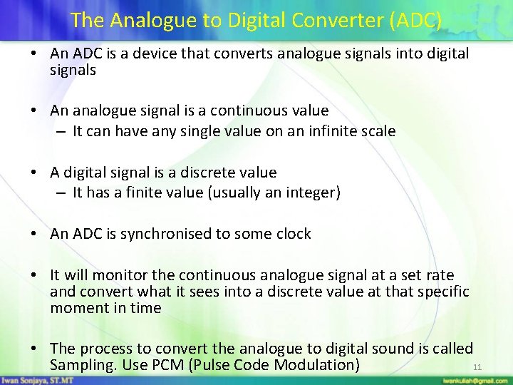The Analogue to Digital Converter (ADC) • An ADC is a device that converts