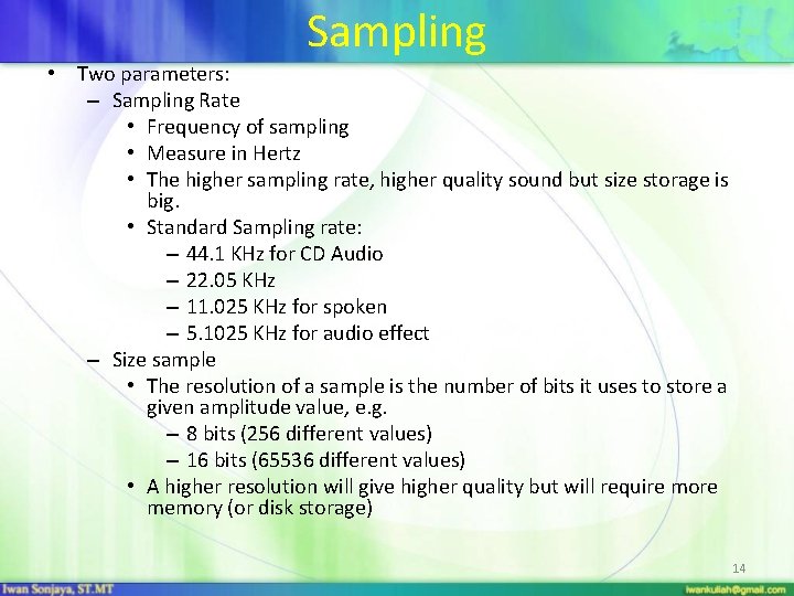 Sampling • Two parameters: – Sampling Rate • Frequency of sampling • Measure in