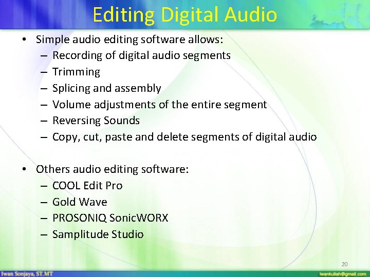 Editing Digital Audio • Simple audio editing software allows: – Recording of digital audio