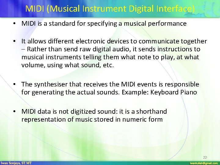 MIDI (Musical Instrument Digital Interface) • MIDI is a standard for specifying a musical