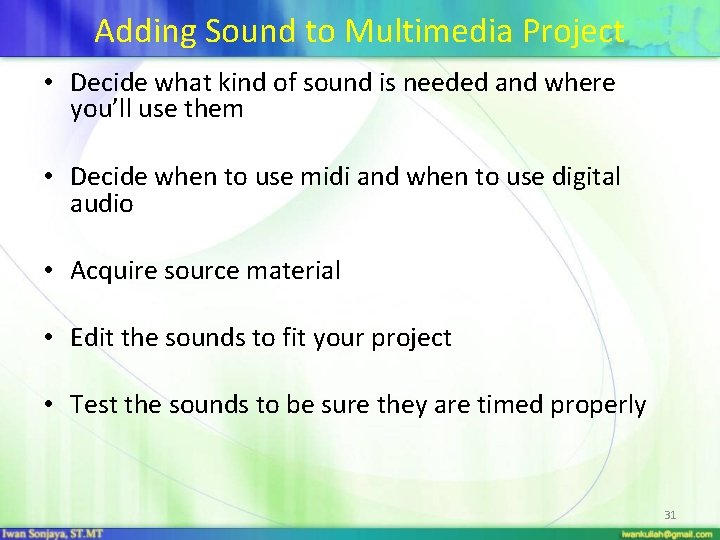 Adding Sound to Multimedia Project • Decide what kind of sound is needed and