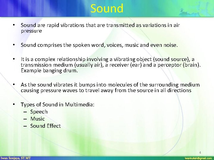 Sound • Sound are rapid vibrations that are transmitted as variations in air pressure