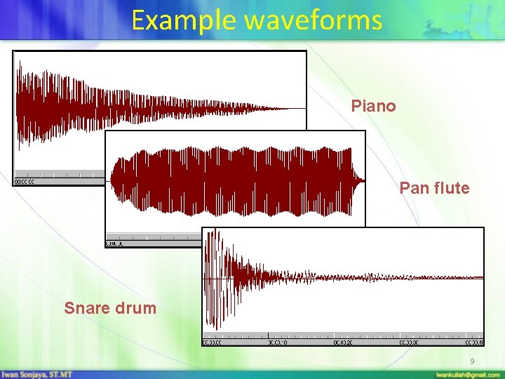 Example waveforms Piano Pan flute Snare drum 9 