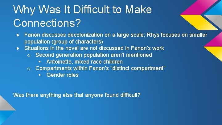 Why Was It Difficult to Make Connections? ● Fanon discusses decolonization on a large