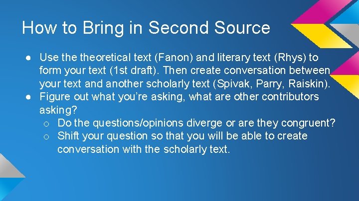 How to Bring in Second Source ● Use theoretical text (Fanon) and literary text