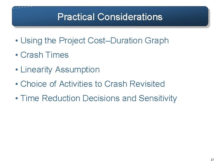 Practical Considerations • Using the Project Cost–Duration Graph • Crash Times • Linearity Assumption