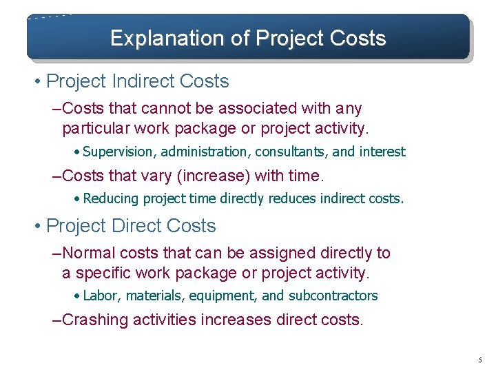 Explanation of Project Costs • Project Indirect Costs – Costs that cannot be associated