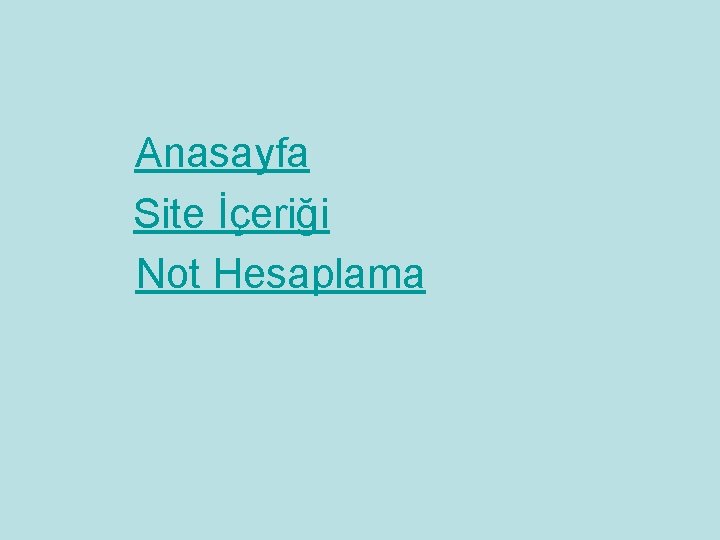 Anasayfa Site İçeriği Not Hesaplama 