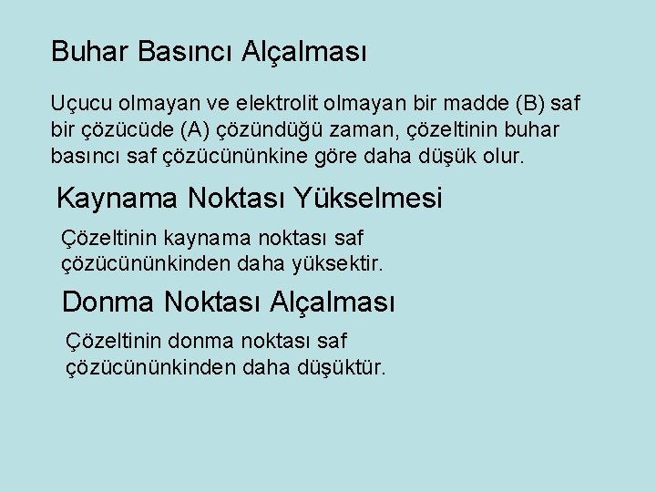 Buhar Basıncı Alçalması Uçucu olmayan ve elektrolit olmayan bir madde (B) saf bir çözücüde