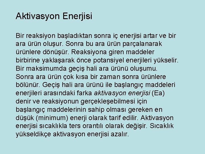 Aktivasyon Enerjisi Bir reaksiyon başladıktan sonra iç enerjisi artar ve bir ara ürün oluşur.