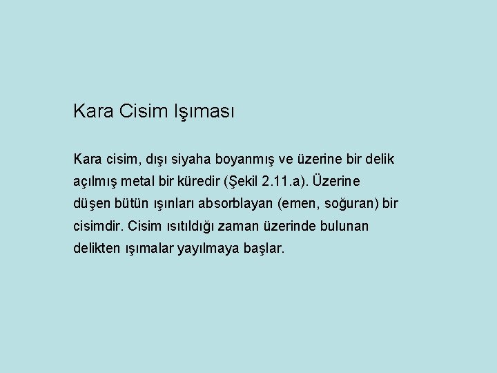 Kara Cisim Işıması Kara cisim, dışı siyaha boyanmış ve üzerine bir delik açılmış metal