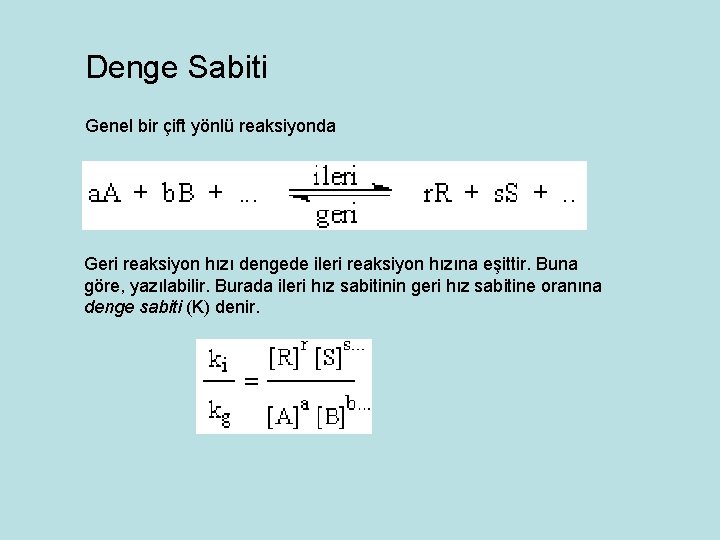 Denge Sabiti Genel bir çift yönlü reaksiyonda Geri reaksiyon hızı dengede ileri reaksiyon hızına