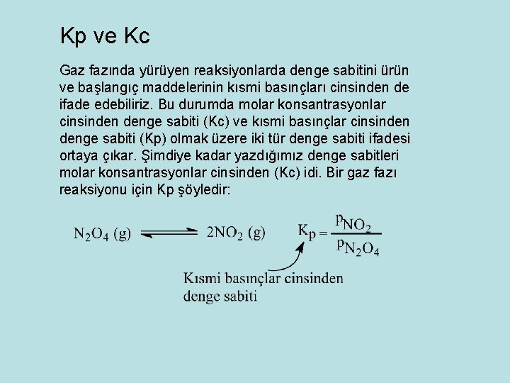 Kp ve Kc Gaz fazında yürüyen reaksiyonlarda denge sabitini ürün ve başlangıç maddelerinin kısmi