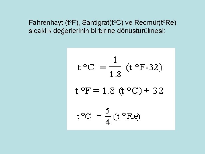 Fahrenhayt (to. F), Santigrat(to. C) ve Reomür(to. Re) sıcaklık değerlerinin birbirine dönüştürülmesi: 