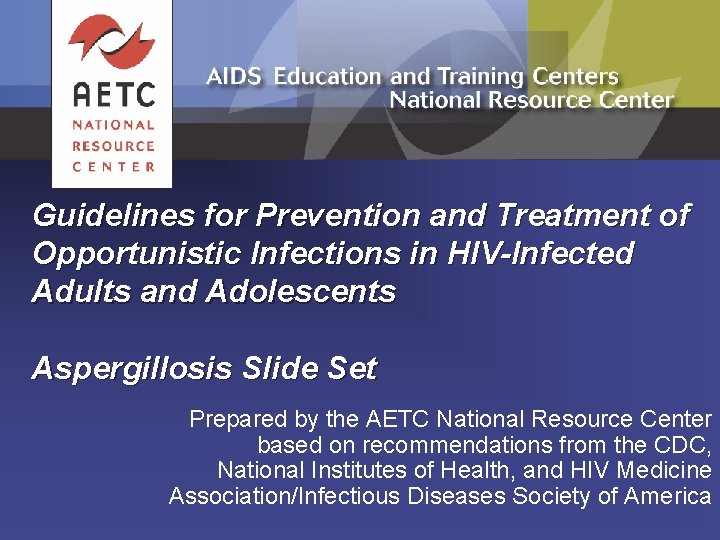 Guidelines for Prevention and Treatment of Opportunistic Infections in HIV-Infected Adults and Adolescents Aspergillosis